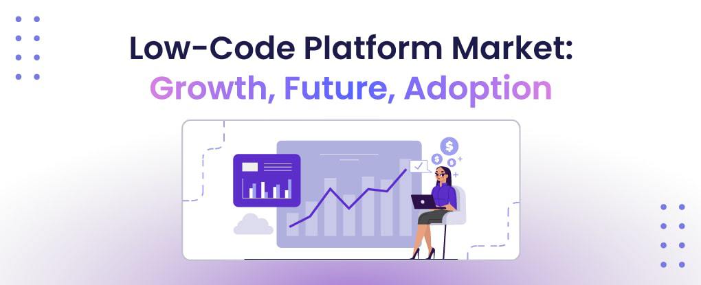 5 Key Insights on the Low-Code Platform Market — Growth, Future, and Industry Adoption