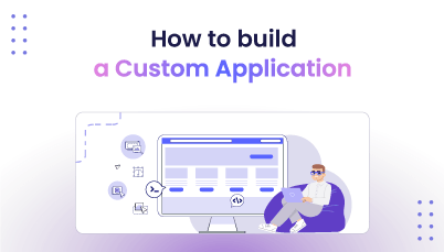 How to Build a Custom Application