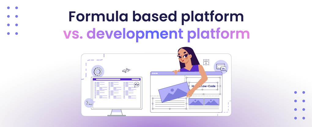 Formula vs. Development Platforms: Choosing the Right Tool for Your Needs