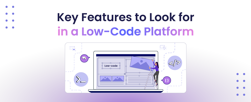 Key Features to Look for in a Low-Code Platform