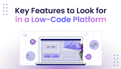 Key Features to Look for in a Low-Code Platform