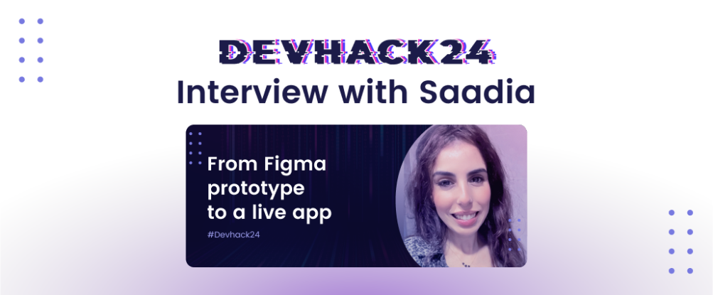 Let's Get Inspired by Saadia's DevHack24 Interview!